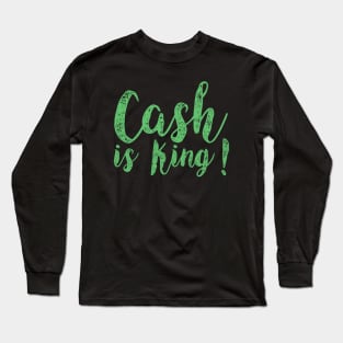 Cash is King Long Sleeve T-Shirt